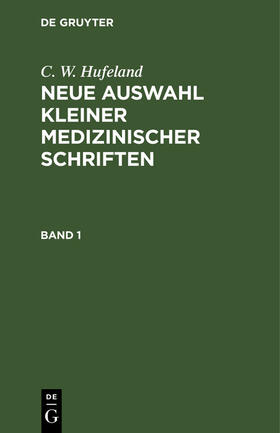 Hufeland | C. W. Hufeland: Neue Auswahl kleiner medizinischer Schriften | E-Book | sack.de