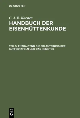 Karsten |  Enthaltend die Erläuterung der Kupfertafeln und das Register | eBook | Sack Fachmedien