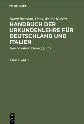 Bresslau / Klewitz | Harry Bresslau; Hans-Walter Klewitz: Handbuch der Urkundenlehre für Deutschland und Italien. Band 2, Abt. 1 | E-Book | www.sack.de