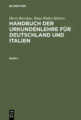 Bresslau / Klewitz | Harry Bresslau; Hans-Walter Klewitz: Handbuch der Urkundenlehre für Deutschland und Italien. Band 1 | E-Book | sack.de