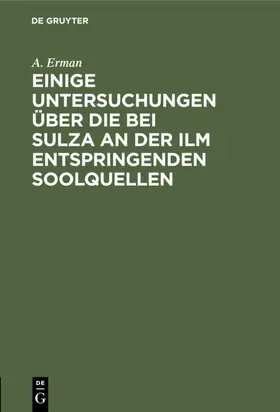 Erman |  Einige Untersuchungen über die bei Sulza an der Ilm entspringenden Soolquellen | eBook | Sack Fachmedien