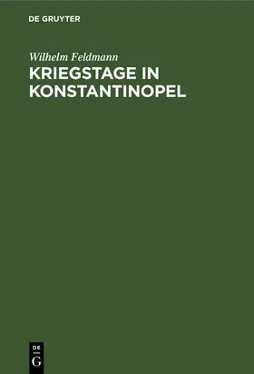 Feldmann |  Kriegstage in Konstantinopel | eBook | Sack Fachmedien