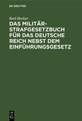 Hecker |  Das Militär-Strafgesetzbuch für das Deutsche Reich nebst dem Einführungsgesetz | eBook | Sack Fachmedien