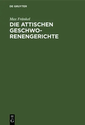 Fränkel | Die attischen Geschworenengerichte | E-Book | www.sack.de