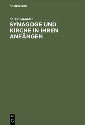 Friedländer |  Synagoge und Kirche in ihren Anfängen | eBook | Sack Fachmedien