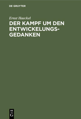 Haeckel |  Der Kampf um den Entwickelungs-Gedanken | eBook | Sack Fachmedien