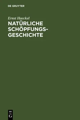 Haeckel | Natürliche Schöpfungsgeschichte | E-Book | www.sack.de