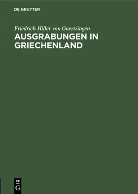 Hiller von Gaertringen |  Ausgrabungen in Griechenland | eBook | Sack Fachmedien