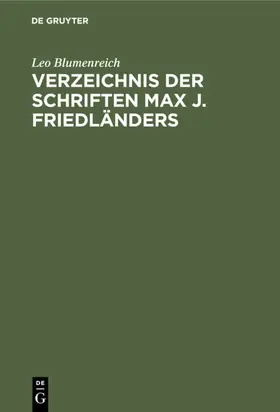 Blumenreich |  Verzeichnis der Schriften Max J. Friedländers | eBook | Sack Fachmedien