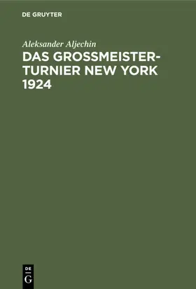 Aljechin | Das Grossmeister-Turnier New York 1924 | E-Book | www.sack.de