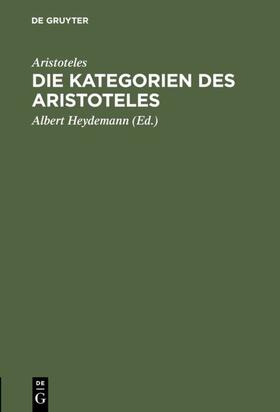 Aristoteles / Heydemann |  Die Kategorien des Aristoteles | eBook | Sack Fachmedien