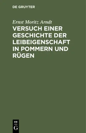 Arndt |  Versuch einer Geschichte der Leibeigenschaft in Pommern und Rügen | eBook | Sack Fachmedien