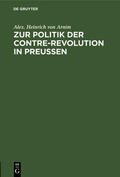 Arnim |  Zur Politik der Contre-Revolution in Preußen | eBook | Sack Fachmedien