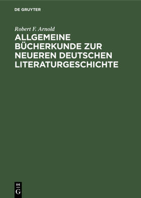 Arnold |  Allgemeine Bücherkunde zur neueren deutschen Literaturgeschichte | eBook | Sack Fachmedien