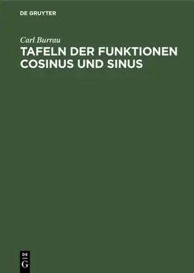 Burrau |  Tafeln der Funktionen Cosinus und Sinus | eBook | Sack Fachmedien