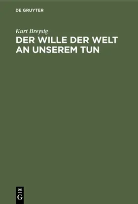 Breysig |  Der Wille der Welt an unserem Tun | eBook | Sack Fachmedien