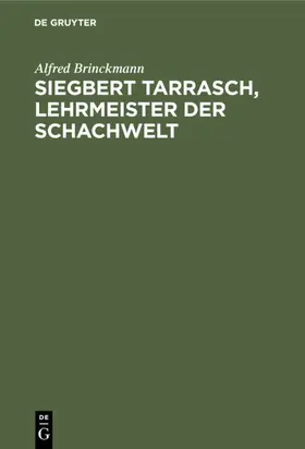 Brinckmann |  Siegbert Tarrasch, Lehrmeister der Schachwelt | eBook | Sack Fachmedien