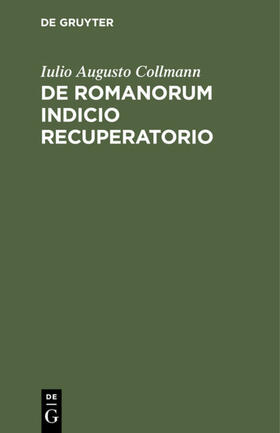 Collmann | De Romanorum indicio recuperatorio | E-Book | sack.de