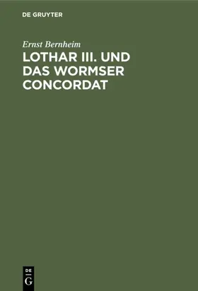 Bernheim |  Lothar III. und das Wormser Concordat | eBook | Sack Fachmedien