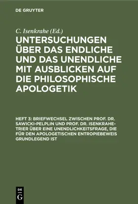  Briefwechsel zwischen Prof. Dr. Sawicki-Pelplin und Prof. Dr. Isenkrahe-Trier über eine Unendlichkeitsfrage, die für den apologetischen Entropiebeweis grundlegend ist | eBook | Sack Fachmedien