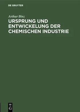 Binz |  Ursprung und Entwickelung der chemischen Industrie | eBook | Sack Fachmedien