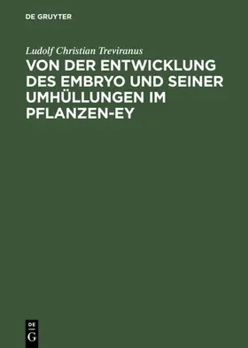 Treviranus | Von der Entwicklung des Embryo und seiner Umhüllungen im Pflanzen-Ey | E-Book | www.sack.de