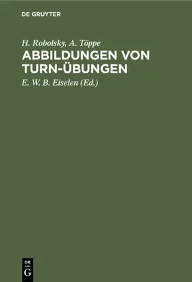 Robolsky / Töppe / Eiselen | Abbildungen von Turn-Übungen | E-Book | sack.de