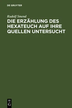 Smend |  Die Erzählung des Hexateuch auf ihre Quellen untersucht | eBook | Sack Fachmedien