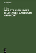 Rohr |  Der Straßburger Bildhauer Landolin Ohmacht | eBook | Sack Fachmedien