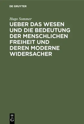 Sommer | Ueber das Wesen und die Bedeutung der menschlichen Freiheit und deren moderne Widersacher | E-Book | www.sack.de