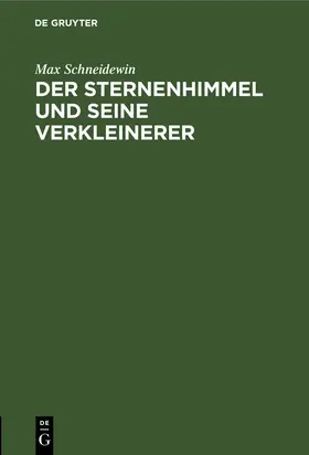Schneidewin |  Der Sternenhimmel und seine Verkleinerer | eBook | Sack Fachmedien