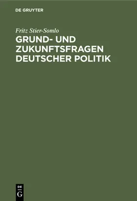 Stier-Somlo |  Grund- und Zukunftsfragen deutscher Politik | eBook | Sack Fachmedien