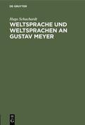 Schuchardt |  Weltsprache und Weltsprachen an Gustav Meyer | eBook | Sack Fachmedien