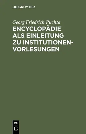 Puchta | Encyclopädie als Einleitung zu Institutionen-Vorlesungen | E-Book | sack.de