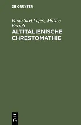 Savj-Lopez / Bartoli |  Altitalienische Chrestomathie | eBook | Sack Fachmedien