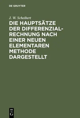 Scheibert | Die Hauptsätze der Differenzialrechnung nach einer neuen elementaren Methode dargestellt | E-Book | www.sack.de
