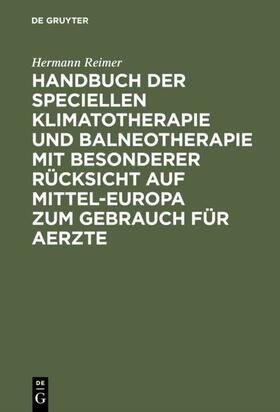 Reimer |  Handbuch der speciellen Klimatotherapie und Balneotherapie mit besonderer Rücksicht auf Mittel-Europa zum Gebrauch für Aerzte | eBook | Sack Fachmedien