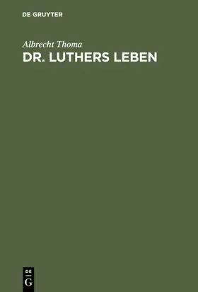 Thoma |  Dr. Luthers Leben | eBook | Sack Fachmedien
