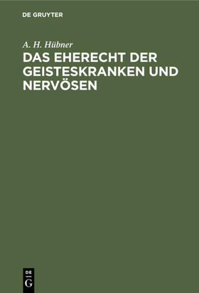 Hübner | Das Eherecht der Geisteskranken und Nervösen | E-Book | sack.de