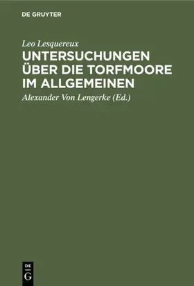 Lesquereux / Lengerke | Untersuchungen über die Torfmoore im Allgemeinen | E-Book | www.sack.de