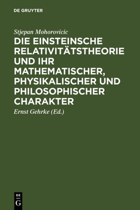 Mohorovicic / Gehrke | Die Einsteinsche Relativitätstheorie und ihr mathematischer, physikalischer und philosophischer Charakter | E-Book | sack.de