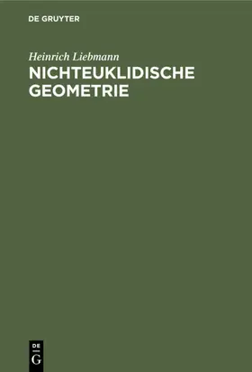 Liebmann |  Nichteuklidische Geometrie | eBook | Sack Fachmedien