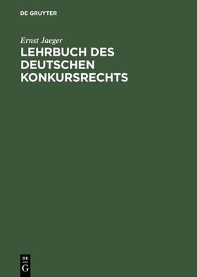 Jaeger | Lehrbuch des deutschen Konkursrechts | E-Book | sack.de