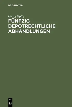 Opitz |  Fünfzig depotrechtliche Abhandlungen | eBook | Sack Fachmedien