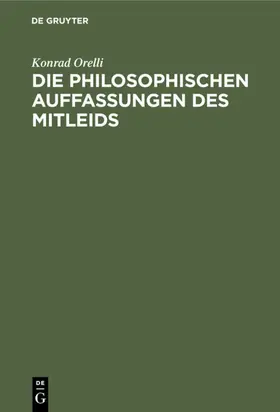 Orelli |  Die philosophischen Auffassungen des Mitleids | eBook | Sack Fachmedien