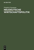 Naumann |  Neudeutsche Wirtschaftspolitik | eBook | Sack Fachmedien