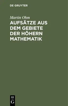 Ohm |  Aufsätze aus dem Gebiete der höhern Mathematik | eBook | Sack Fachmedien