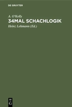 O'Kelly / Lehmann |  34mal Schachlogik | eBook | Sack Fachmedien