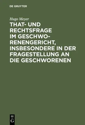 Meyer |  That- und Rechtsfrage im Geschworenengericht, insbesondere in der Fragestellung an die Geschworenen | eBook | Sack Fachmedien