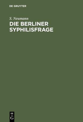 Neumann | Die Berliner Syphilisfrage | E-Book | sack.de